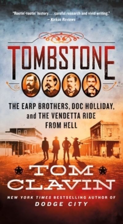 Cover for Tom Clavin · Tombstone: The Earp Brothers, Doc Holliday, and the Vendetta Ride from Hell - Frontier Lawmen (Paperback Book) (2022)