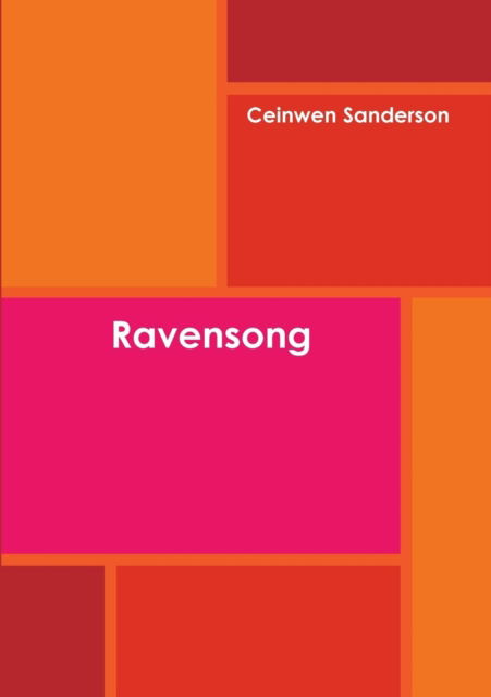 Ravensong - Ceinwen Sanderson - Böcker - Lulu.com - 9781326409555 - 2 september 2015