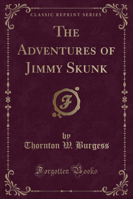 Cover for Thornton W. Burgess · The Adventures of Jimmy Skunk (Classic Reprint) (Paperback Book) (2018)