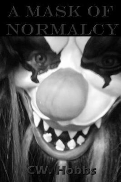 Cover for Cw Hobbs · A Mask of Normalcy (Paperback Book) (2016)