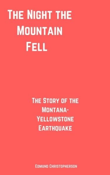 Edmund Christopherson · The Night the Mountain Fell (Inbunden Bok) (2017)