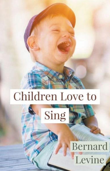 Cover for Bernard Levine · Children Love to Sing (Paperback Book) (2018)