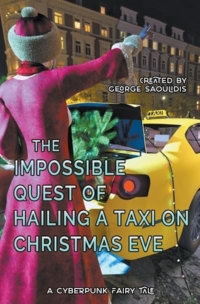 Cover for George Saoulidis · The Impossible Quest of Hailing a Taxi on Christmas Eve (Paperback Book) (2018)