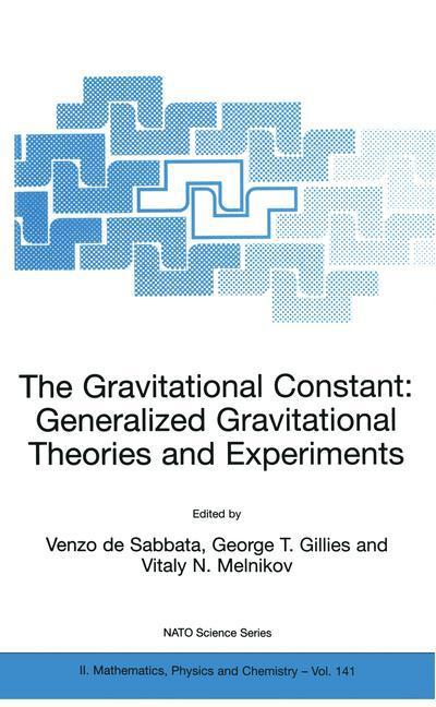 Cover for Venzo De Sabbata · The Gravitational Constant: Generalized Gravitational Theories and Experiments - NATO Science Series II (Hardcover Book) [2004 edition] (2004)