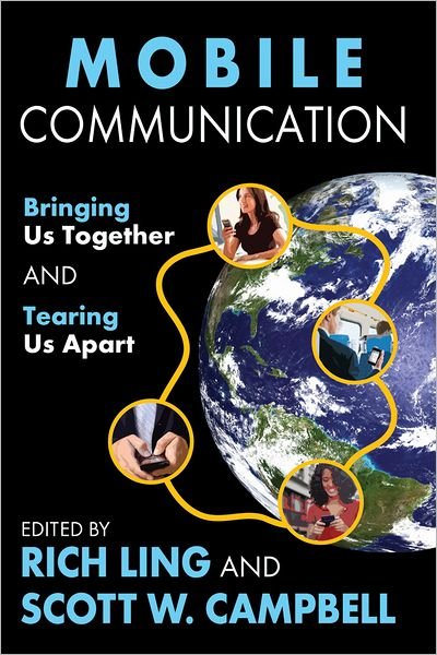 Cover for Scott Campbell · Mobile Communication: Bringing Us Together and Tearing Us Apart (Paperback Bog) (2012)