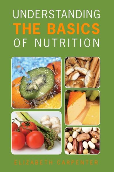 Cover for Elizabeth Carpenter · Understanding the Basics of Nutrition (Paperback Book) (2008)