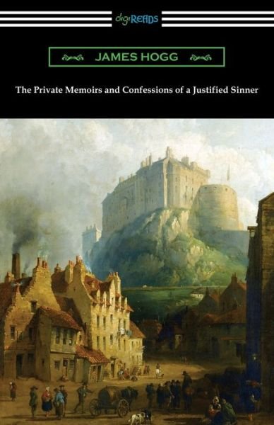 The Private Memoirs and Confessions of a Justified Sinner - James Hogg - Boeken - Digireads.com - 9781420967555 - 9 maart 2020