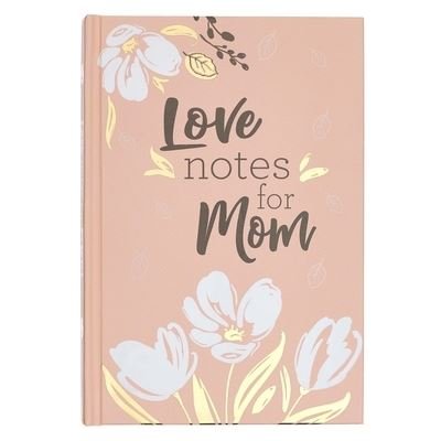 Cover for Christian Art Gifts Inc · Love Notes for Mom (Hardcover Book) (2020)