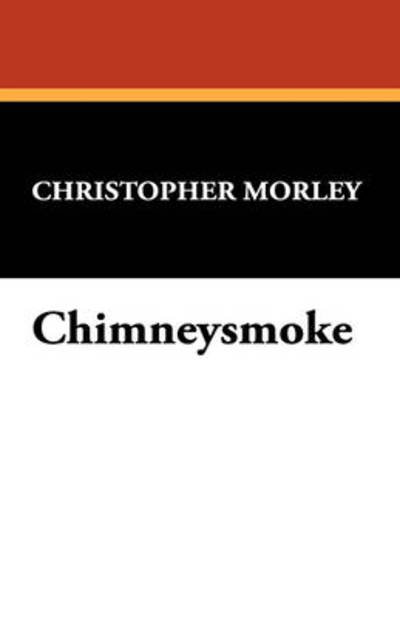 Cover for Christopher Morley · Chimneysmoke (Hardcover Book) (2007)