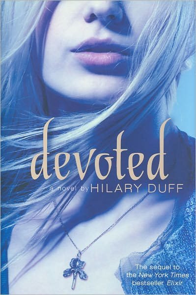 Cover for Hilary Duff · Devoted: an Elixir Novel (Hardcover bog) [First edition] (2011)