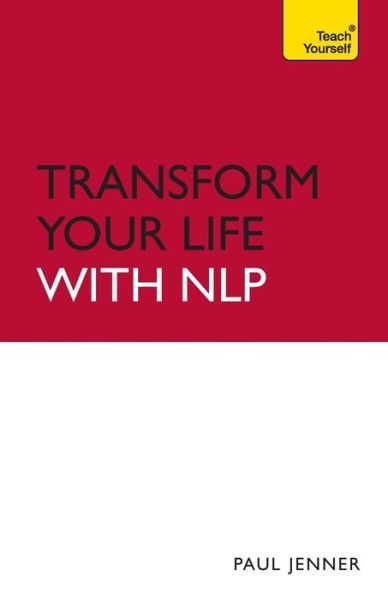 Cover for Paul Jenner · Transform Your Life with NLP: Teach Yourself - Teach Yourself - General (Paperback Book) (2010)