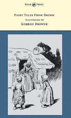 Cover for Grimm Brothers · Fairy Tales from Grimm - Illustrated by Gordon Browne (Inbunden Bok) (2012)