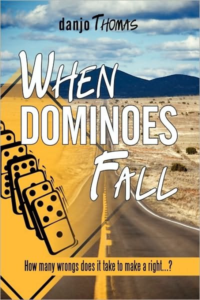 Cover for Danjo Thomas · When Dominoes Fall: How Many Wrongs Does It Take to Make a Right...? (Hardcover Book) (2010)