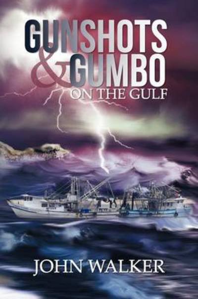 Cover for John Walker · Gunshots and Gumbo on the Gulf (Paperback Book) (2012)