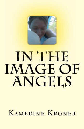 Cover for Kamerine Kroner · In the Image of Angels (Paperback Book) (2009)