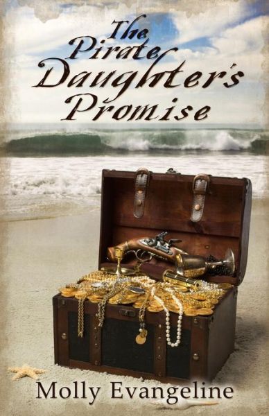 Cover for Molly Evangeline · The Pirate Daughter's Promise: Pirates &amp; Faith, Book 1 (Paperback Book) (2010)