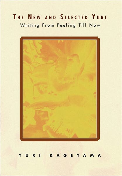 Cover for Yuri Kageyama · The New and Selected Yuri: Writing from Peeling Till Now (Paperback Book) (2011)