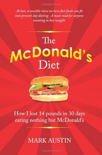 Cover for Mark Austin · The Mcdonald's Diet: How I Lost 14 Pounds in 30 Days Eating Nothing but Mcdonald's (Paperback Bog) (2010)