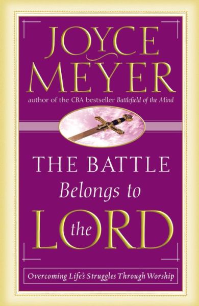 Cover for Joyce Meyer · The Battle Belongs to the Lord: Overcoming Life's Struggles Through Worship (Paperback Book) (2015)