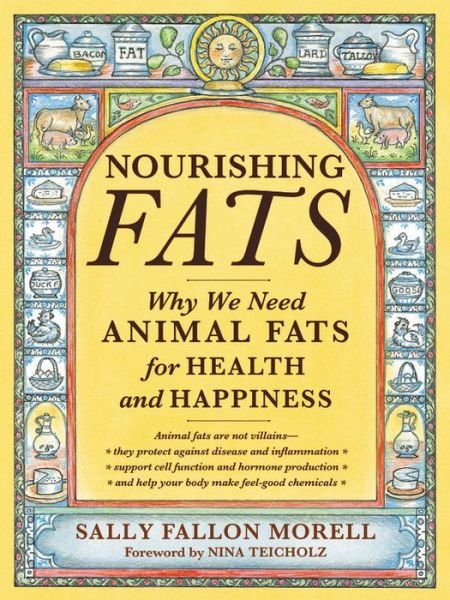 Cover for Sally Fallon Morell · Nourishing Fats: Why We Need Animal Fats for Health and Happiness (Paperback Bog) (2017)