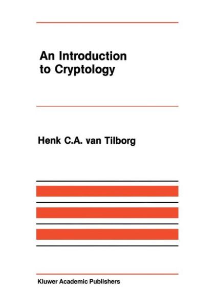 Cover for Henk C.a. Van Tilborg · An Introduction to Cryptology - The Springer International Series in Engineering and Computer Science (Paperback Bog) [Softcover reprint of the original 1st ed. 1988 edition] (2011)
