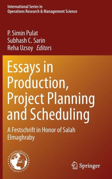 Cover for P Simin Pulat · Essays in Production, Project Planning and Scheduling: A Festschrift in Honor of Salah Elmaghraby - International Series in Operations Research &amp; Management Science (Hardcover Book) [2014 edition] (2013)