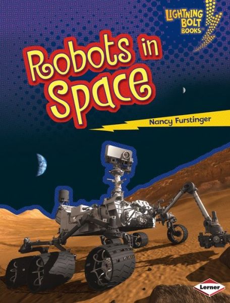 Cover for Nancy Furstinger · Robots in Space (Lightning Bolt Books) (Lightning Bolt Books Robots Everywhere!) (Hardcover Book) (2014)