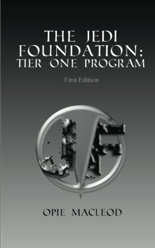 The Jedi Foundation: Tier One Program - Opie Macleod - Books - CreateSpace Independent Publishing Platf - 9781470003555 - March 8, 2011
