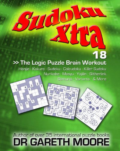 Sudoku Xtra 18: the Logic Puzzle Brain Workout - Dr Gareth Moore - Books - CreateSpace Independent Publishing Platf - 9781470160555 - February 29, 2012