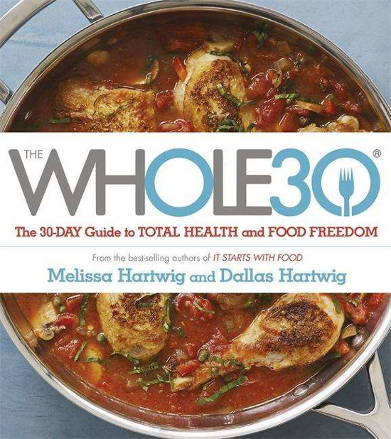 Cover for Dallas Hartwig · The Whole 30: The official 30-day FULL-COLOUR guide to total health and food freedom (Paperback Book) (2015)