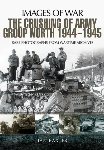 Cover for Ian Baxter · Crushing of Army Group North 1944 - 1945 (Paperback Bog) (2017)