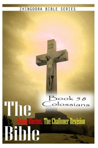 Cover for Zhingoora Bible Series · The Bible Douay-rheims, the Challoner Revision- Book 58 Colossians (Paperback Book) (2012)