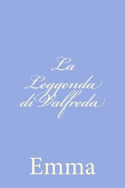 La Leggenda Di Valfreda - Emma - Books - Createspace - 9781478289555 - July 22, 2012