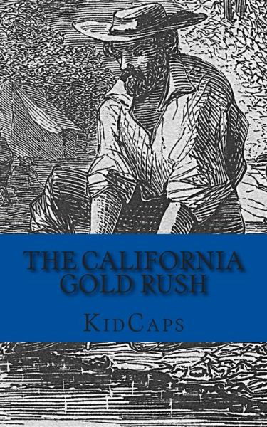 Cover for Kidcaps · The California Gold Rush (Paperback Book) (2012)