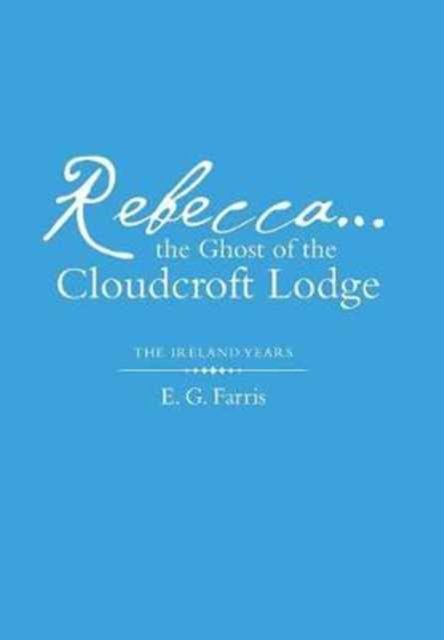 Cover for E G Farris · Rebecca...the Ghost of the Cloudcroft Lodge (Hardcover bog) (2017)