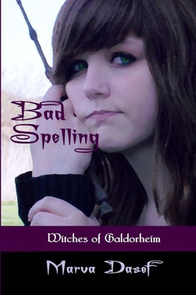 Cover for Marva Dasef · Bad Spelling (Witches of Galdorheim Series, Book 1) (Paperback Book) (2012)