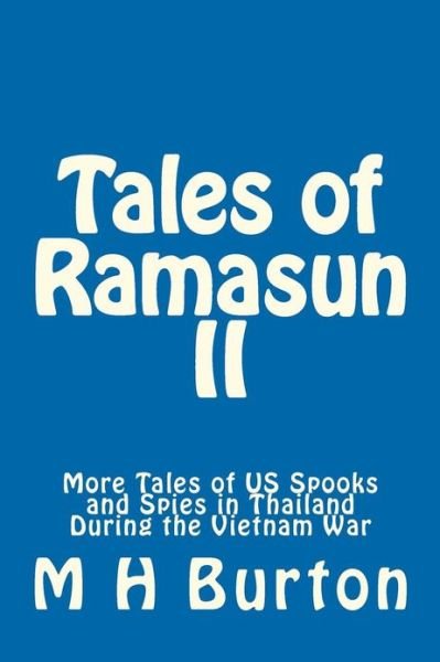 Cover for M H Burton · Tales of Ramasun Ii: More Tales of Us Spooks and Spies in Thailand During the Vietnam War (Paperback Book) (2013)