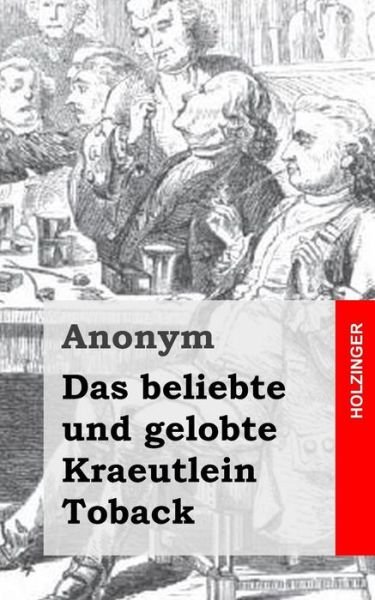 Cover for Anonym · Das Beliebte Und Gelobte Kraeutlein Toback (Pocketbok) (2013)