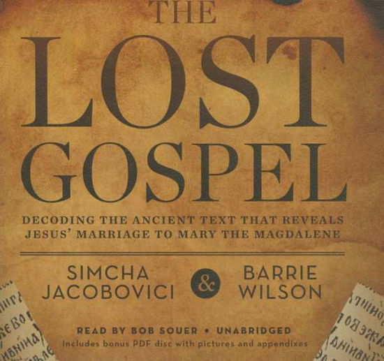 Cover for Barrie Wilson · The Lost Gospel: Decoding the Sacred Text That Reveals Jesus Marriage to Mary Magdalene (Audiobook (CD)) [Com / Cdr Un edition] (2014)