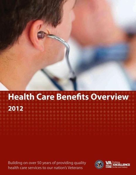 Cover for Departme Veterans Health Administration · Health Care Benefits Overview 2012 (Pocketbok) (2013)