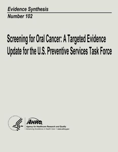 Cover for Agency for Healthcare Research and Quality · Screening for Oral Cancer:  a Targeted Evidence Update for the U.s. Preventive Services Task Force: Evidence Synthesis Number 102 (Pocketbok) (2013)