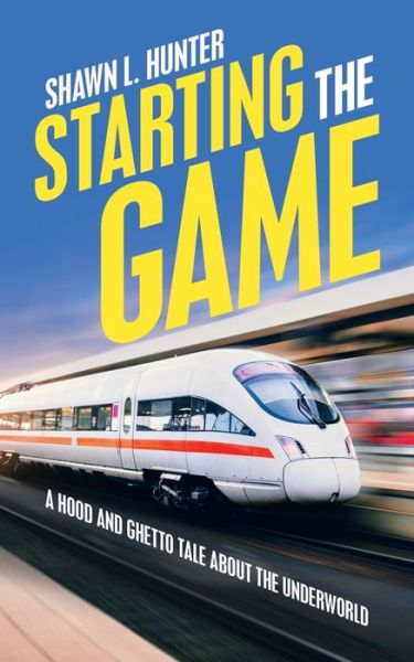 Starting the Game - Shawn L Hunter - Books - Liferich - 9781489731555 - December 11, 2020