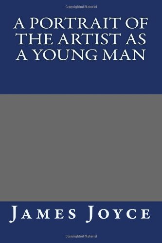 A Portrait of the Artist As a Young Man - James Joyce - Livres - CreateSpace Independent Publishing Platf - 9781490535555 - 25 juin 2013