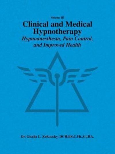 Cover for Dchbschtctha Dr Gisella Zukausky · Volume III Clinical and Medical Hypnotherapy (Pocketbok) (2015)