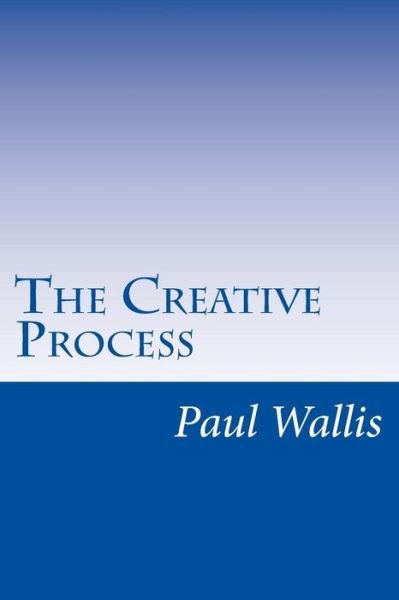 Cover for Paul Wallis · The Creative Process (Paperback Book) (2013)