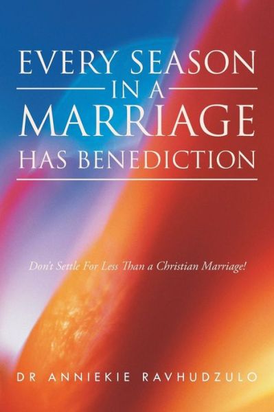 Cover for Dr Anniekie Ravhudzulo · Every Season in a Marriage has Benediction (Paperback Book) (2015)