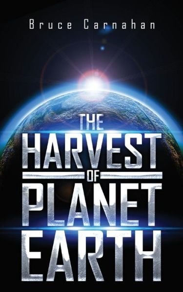 Bruce Carnahan · The Harvest of Planet Earth (Paperback Book) (2013)