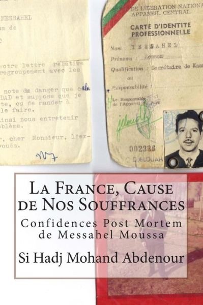 Cover for Si Hadj Mohand Abdenour · La France, Cause De Nos Souffrances: Confidences De Messahel Moussa (Taschenbuch) (2014)
