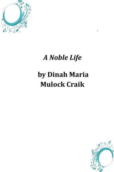 Cover for Dinah Maria Mulock Craik · A Noble Life (Paperback Book) (2014)