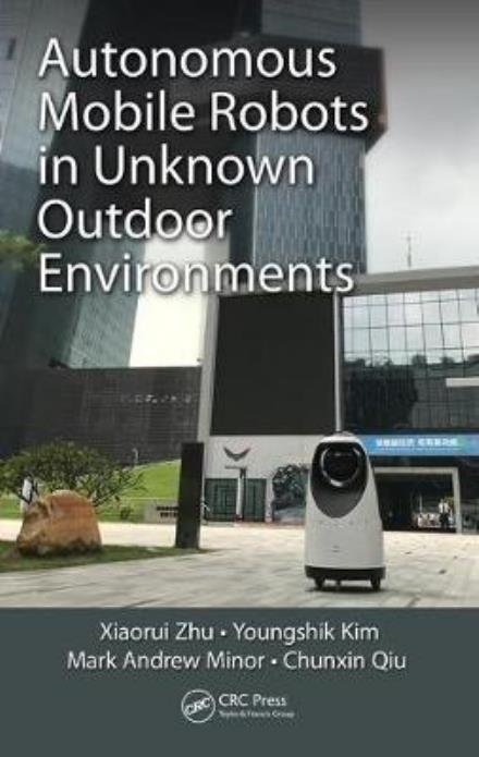 Cover for Xiaorui Zhu · Autonomous Mobile Robots in Unknown Outdoor Environments (Hardcover Book) (2017)